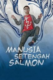 Nonton Manusia Setengah Salmon (2013)